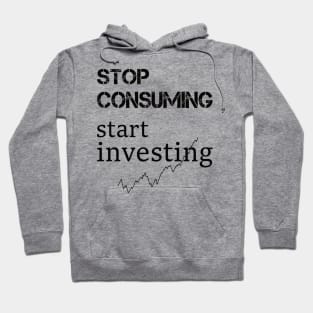 stop consuming start investing Hoodie